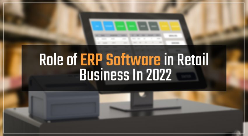 Role of ERP Software in Retail Business in 2022