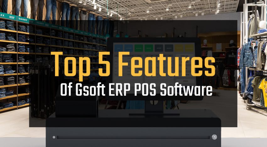 Top 5 Features Of Gsoft ERP POS Software